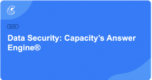 Data Security: Capacity’s Answer Engine®